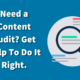 Need a Content Audit? Get Help To Do It Right