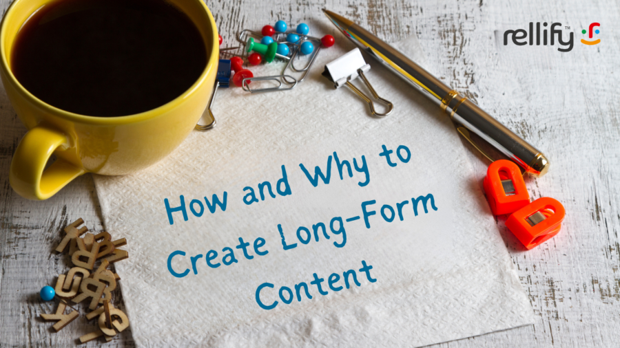 How and Why to Create Relevant Long-Form Content