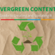 Evergreen Content: A Great Guide to Creating and Updating It