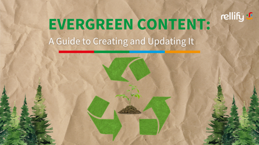 Evergreen Content: A Great Guide to Creating and Updating It