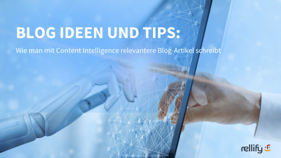 Blog-Ideen und Tipps: Wie Du mit Content Intelligence lesenswertere Blog-Artikel erstellst